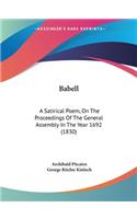 Babell: A Satirical Poem, On The Proceedings Of The General Assembly In The Year 1692 (1830)