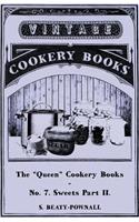 The Queen Cookery Books - No. 7. Sweets Part II.