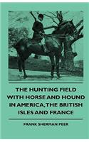 Hunting Field With Horse And Hound In America, The British Isles And France