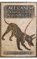 Cave Canem: Animals and Roman Society