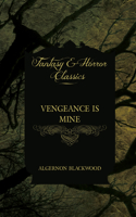 Vengeance is Mine (Fantasy and Horror Classics): (English)