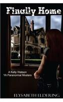 Finally Home: A Kelly Watson YA Paranormal Mystery(Kelly Watson YA Paranormal Mystery)