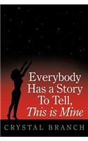 Everybody Has a Story to Tell, This Is Mine