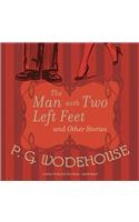 The Man with Two Left Feet and Other Stories: (1917 Jeeves and Wooster)