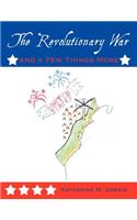 The Revolutionary War and a Few Things More