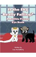Is the Sky Really Falling?: A Matilda Private Eye Book