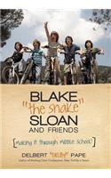 Blake the Snake Sloan and Friends: Making It Through Middle School!(English)