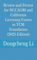 Review and Pretest for NCCAOM and California Licensing Exams in TCM Foundation
