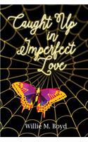 Caught Up in Imperfect Love