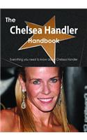 The Chelsea Handler Handbook - Everything You Need to Know about Chelsea Handler