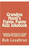 Grandma Hazel's Funny, Funny Kidz Jokebook