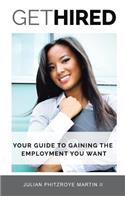 Get Hired: Your Guide To Gaining The Employment You Want(English)