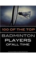 100 of the Top Badminton Players of All Time