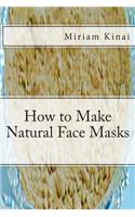 How to Make Natural Face Masks