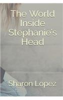 The World Inside Stephanie's Head