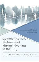 Communication, Culture, and Making Meaning in the City