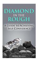 Diamond in the Rough: A Guide To Achieving Self Confidence(English)