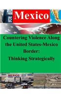 Countering Violence Along the United States-Mexico Border
