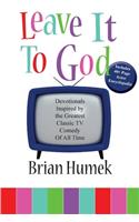 Leave it to God: Devotionals Inspired by the Greatest Classic TV Comedy of All Time