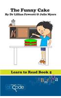 The Funny Cake: Learn to Read Book 5