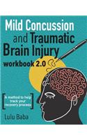 Mild Concussion and Traumatic Brain Injury Workbook 2.0