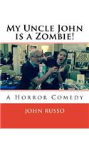My Uncle John is a Zombie!