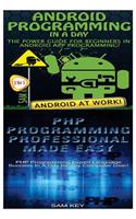 Android Programming in a Day! & PHP Programming Professional Made Easy