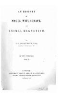 history of magic, witchcraft, and animal magnetism - Vol. I