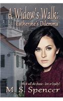 A Widow's Walk: Catherine's Dilemma