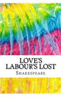 Love's Labour's Lost: Includes MLA Style Citations for Scholarly Secondary Sources, Peer-Reviewed Journal Articles and Critical Essays (Squid Ink Classics)