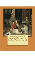 Transgression of Andrew Vane. NOVEL by: Guy Wetmore Carryl(English)
