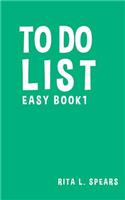To Do List Easy Book1: The Best To Do List to Creating your tasks 5"x8"(1 Simple to Do Lists.)