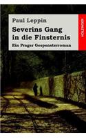 Severins Gang in die Finsternis