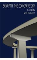 Beneath the Concrete Sky