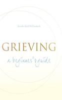 Grieving: A Beginner's Guide