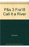 P&s 3 Fra18 Call It a River
