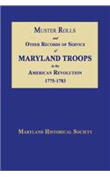 Muster Rolls and Other Records of Service of Maryland Troops in the American Revolution 1775-1783