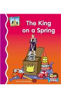 King on a Spring: (First Rhymes)