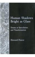 Human Shadows Bright As Glass