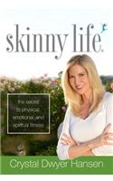 Skinny Life: The Secret to Physical, Emotional, and Spiritual Fitness