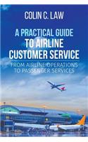A Practical Guide to Airline Customer Service: From Airline Operations to Passenger Services