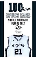100 Things Spurs Fans Should Know and Do Before They Die