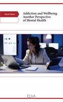 Addiction and Wellbeing Another Perspective of Mental Health