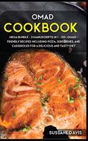 Omad Cookbook: MEGA BUNDLE - 3 Manuscripts in 1 - 120+ OMAD- friendly recipes including Pizza, Side dishes and Casseroles for a delicious and tasty diet