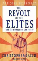 Revolt of the Elites and the Betrayal of Democracy Lib/E