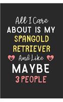 All I care about is my Spangold Retriever and like maybe 3 people