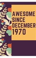 Awesome Since December 1970 Notebook Birthday Gift: Lined Notebook / Journal Gift, 120 Pages, 6x9, Soft Cover, Matte Finish