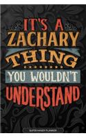 Its A Zachary Thing You Wouldnt Understand: Zachary Name Planner With Notebook Journal Calendar Personal Goals Password Manager & Much More, Perfect Gift For Zachary