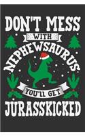 Don't Mess With Nephewsaurus You'll Get Jurasskicked: Gifts for nephew, christmas gift for nephew, gift for nephew from aunt 6x9 Journal Gift Notebook with 125 Lined Pages