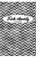 Fuck Anxiety Journal: Journal for Anxiety Sufferers With Anxiety and Mood Trackers with Anxiety Symptom Book & Worksheet